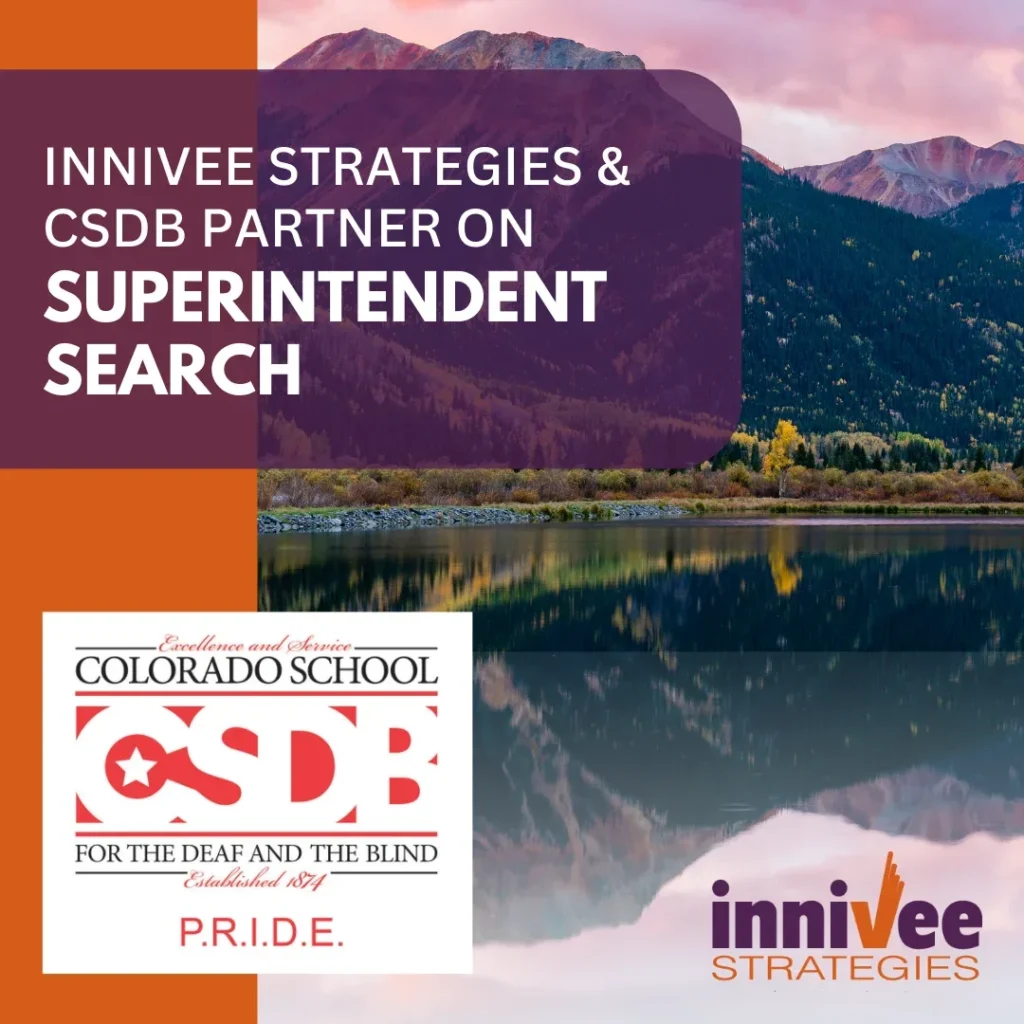 A promotional graphic announcing a partnership between Innivee Strategies and CSDB (Colorado School for the Deaf and the Blind) for a Superintendent search. It features the logos of both organizations and has a background image of a mountain landscape, which reflects the natural beauty of Colorado.