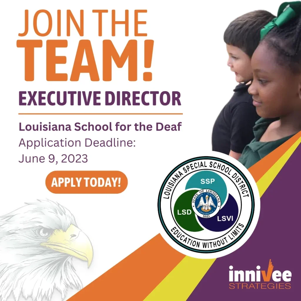 A call-to-action graphic that invites applications for the position of Executive Director at the Louisiana School for the Deaf. It includes the deadline for applications, June 9, 2023, and prompts viewers to "Apply Today!" The graphic features images of children, an eagle, and the logos of the Louisiana Special School District and Innivee Strategies, against a background of vibrant colors.