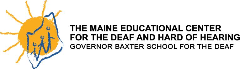The Maine Educational Center for the Deaf and Hard of Hearing Governor Baxter School for the Deaf