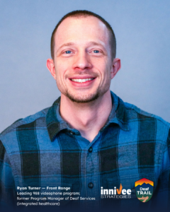 Smiling headshot of a person with very short hair and a light goatee, wearing a blue plaid button-up shirt against a light blue-gray background. Bottom text reads “Ryan Turner — Front Range” and “Leading 988 videophone program; former Program Manager of Deaf Services (integrated healthcare),” with inniVee Strategies and Deaf TRAIL logos at bottom right.
