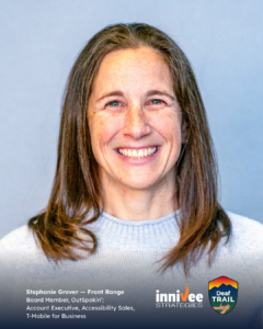 Smiling headshot of a person with long brown hair, wearing a light sweater against a light blue-gray background. Bottom text reads “Stephanie Grover — Front Range” and “Board Member, OutSpokin’,” with inniVee Strategies and Deaf TRAIL logos at bottom right.